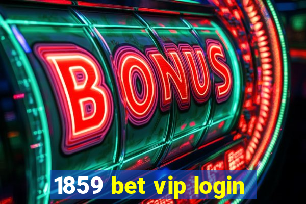1859 bet vip login